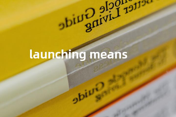 launching means单词图解，单词释义场景配图