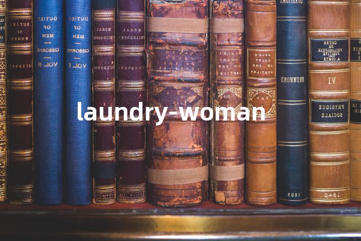 laundry-woman单词图解，单词释义场景配图