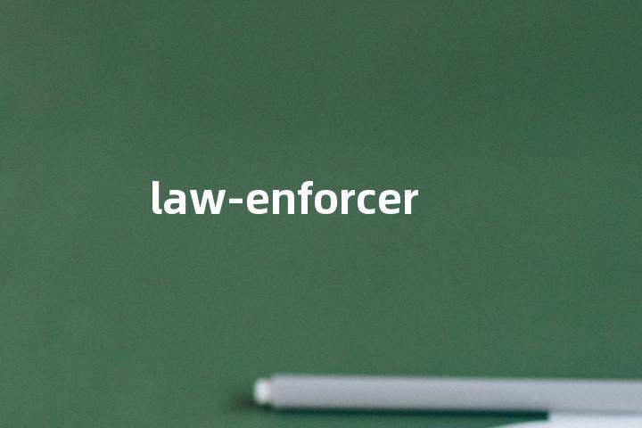 law-enforcer单词图解，单词释义场景配图