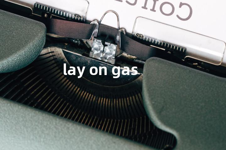 lay on gas单词图解，单词释义场景配图