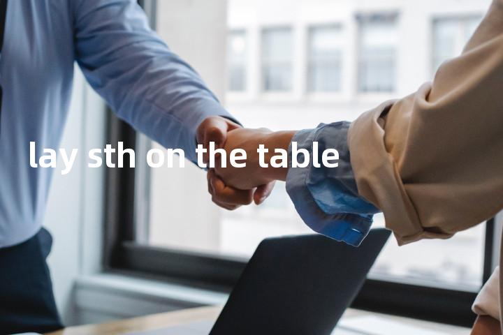 lay sth on the table单词图解，单词释义场景配图