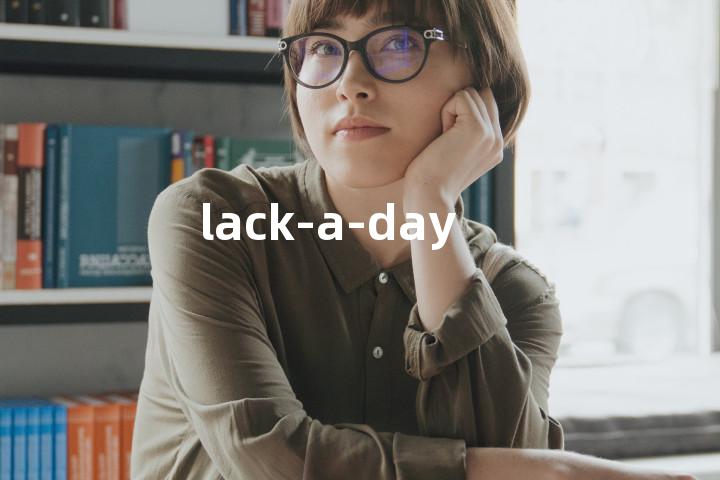 lack-a-day单词图解，单词释义场景配图