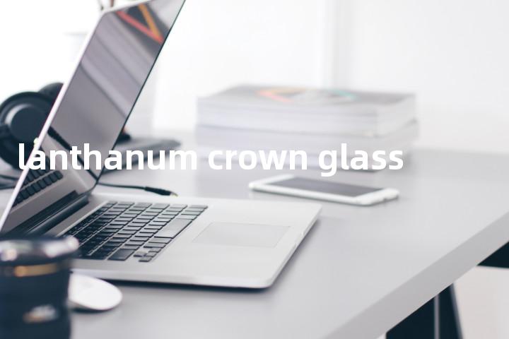 lanthanum crown glass单词图解，单词释义场景配图