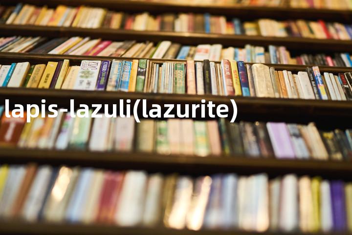 lapis-lazuli(lazurite)单词图解，单词释义场景配图