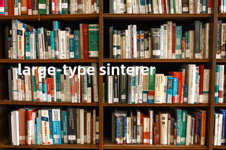 large-type sinterer单词图解，单词释义场景配图