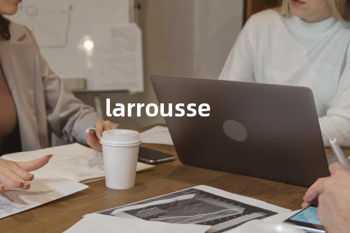 larrousse单词图解，单词释义场景配图