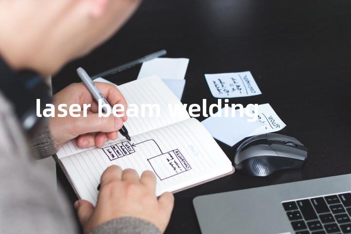 laser beam welding单词图解，单词释义场景配图