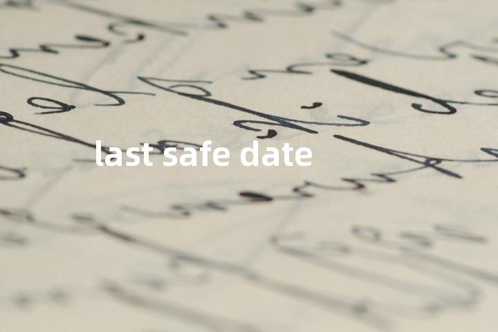last safe date单词图解，单词释义场景配图
