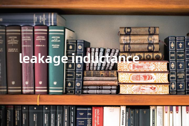 leakage inductance单词图解，单词释义场景配图