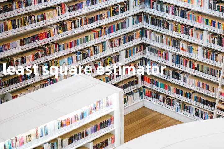 least square estimator单词图解，单词释义场景配图