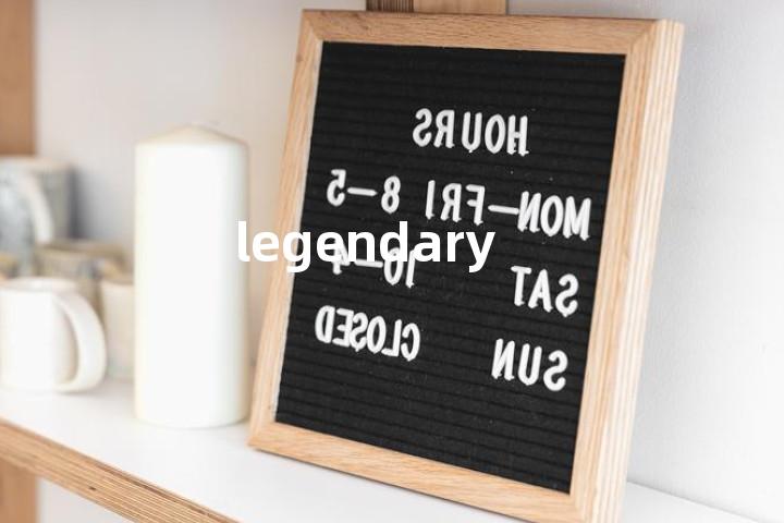 legendary