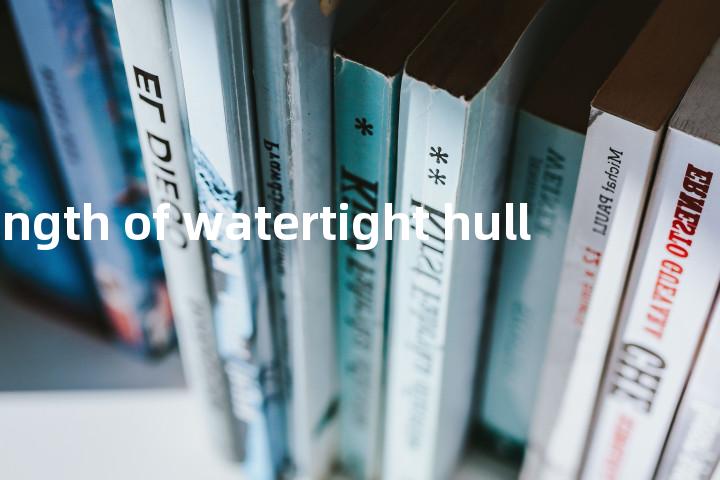 length of watertight hull单词图解，单词释义场景配图