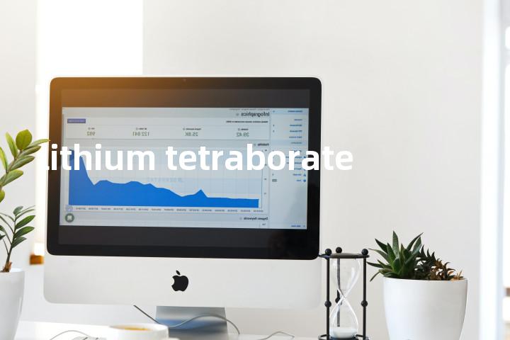 lithium tetraborate单词图解，单词释义场景配图