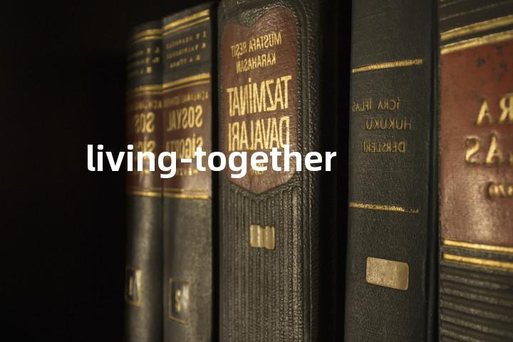 living-together单词图解，单词释义场景配图