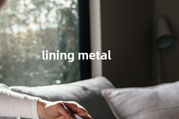 lining metal单词图解，单词释义场景配图