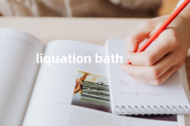 liquation bath单词图解，单词释义场景配图