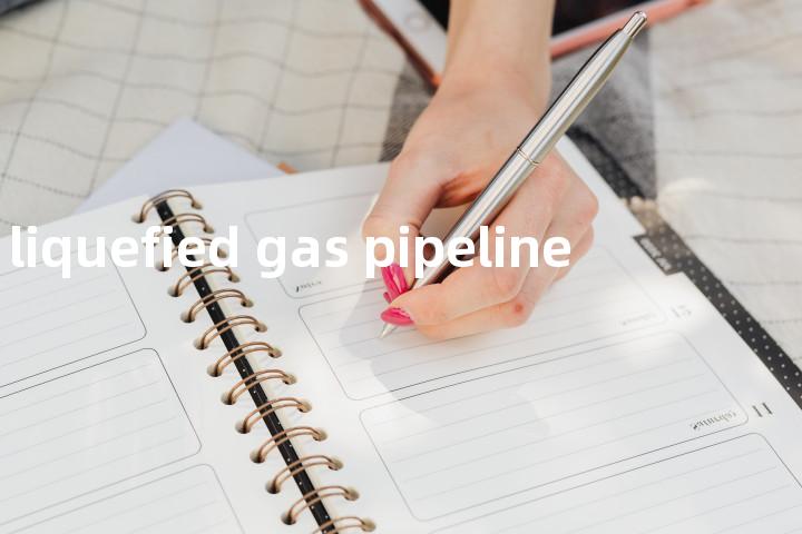 liquefied gas pipeline单词图解，单词释义场景配图