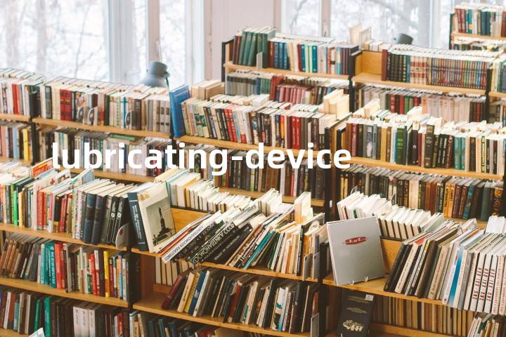 lubricating-device单词图解，单词释义场景配图