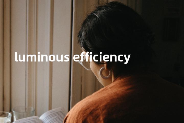 luminous efficiency单词图解，单词释义场景配图