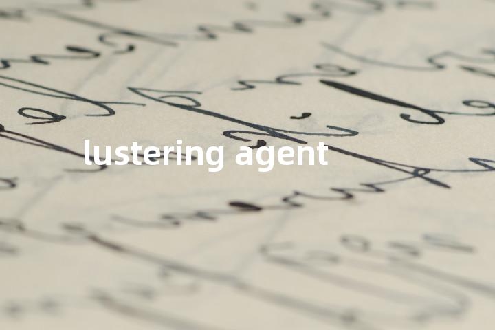 lustering agent单词图解，单词释义场景配图
