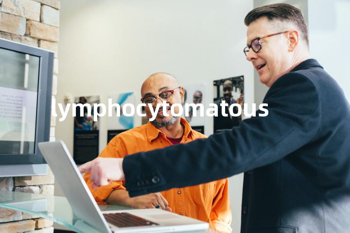 lymphocytomatous单词图解，单词释义场景配图
