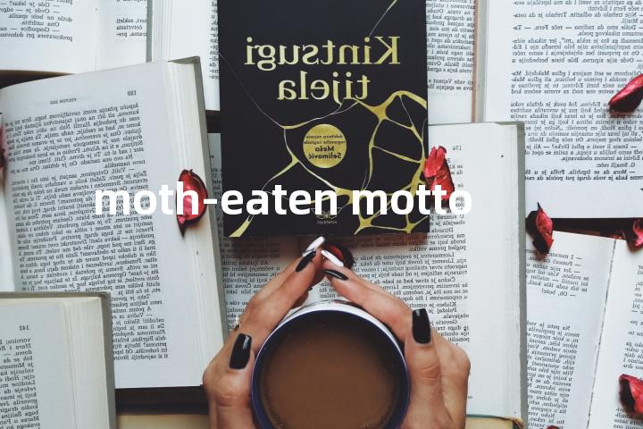 moth-eaten motto单词图解，单词释义场景配图