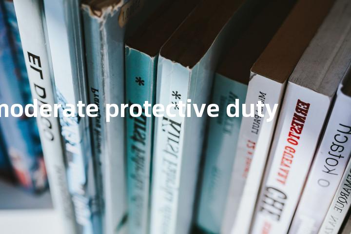 moderate protective duty单词图解，单词释义场景配图
