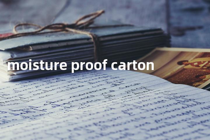 moisture proof carton单词图解，单词释义场景配图