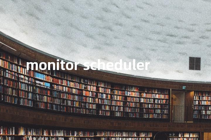 monitor scheduler单词图解，单词释义场景配图