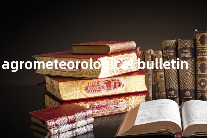 monthly agrometeorological bulletin单词图解，单词释义场景配图