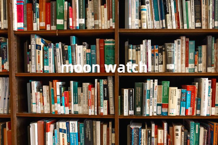 moon watch单词图解，单词释义场景配图