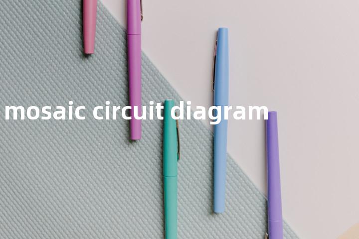 mosaic circuit diagram单词图解，单词释义场景配图
