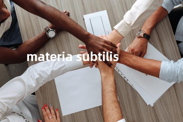 materia subtilis单词图解，单词释义场景配图
