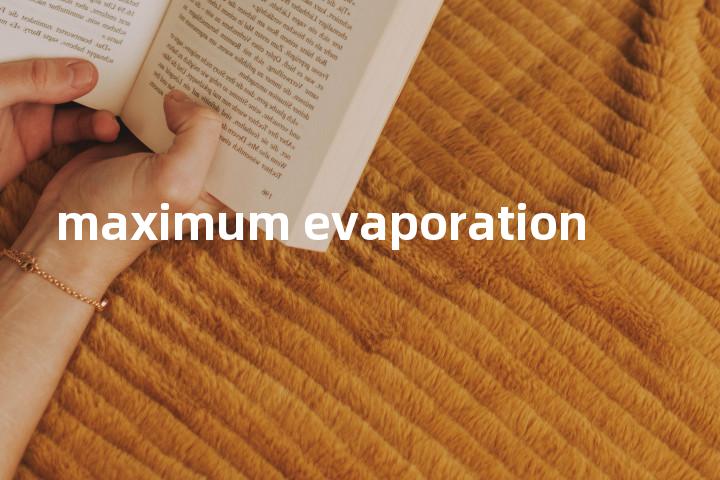 maximum evaporation单词图解，单词释义场景配图