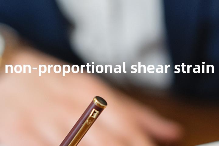 maximum non-proportional shear strain单词图解，单词释义场景配图