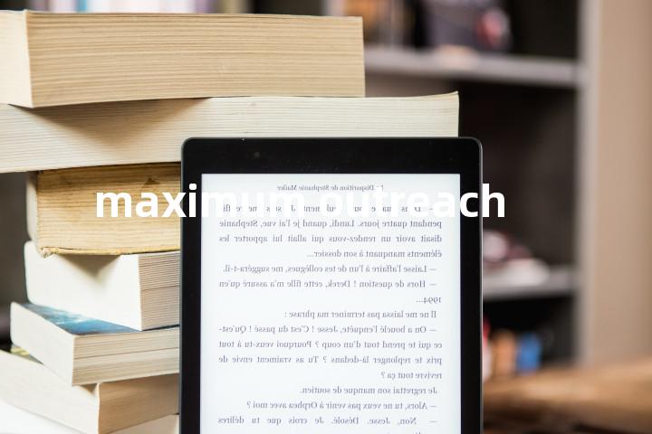 maximum outreach单词图解，单词释义场景配图