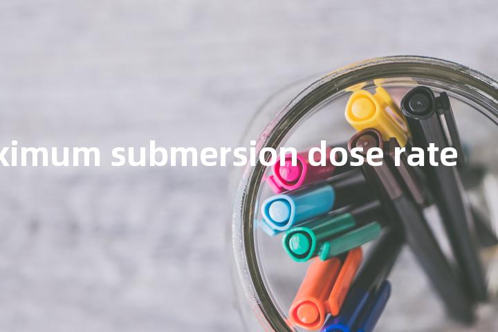 maximum submersion dose rate单词图解，单词释义场景配图