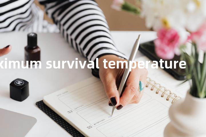 maximum survival temperature单词图解，单词释义场景配图