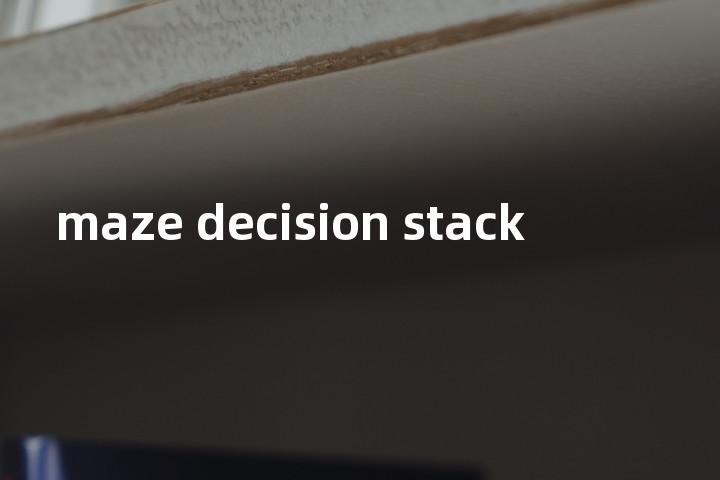 maze decision stack单词图解，单词释义场景配图