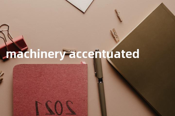 machinery accentuated单词图解，单词释义场景配图