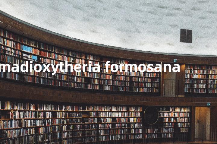 madioxytheria formosana单词图解，单词释义场景配图