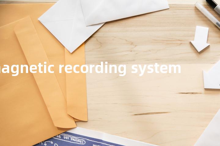 magnetic recording system单词图解，单词释义场景配图