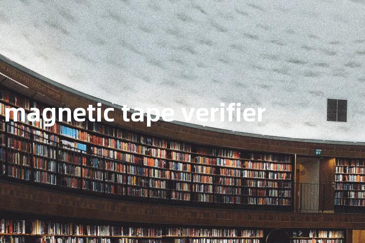 magnetic tape verifier单词图解，单词释义场景配图