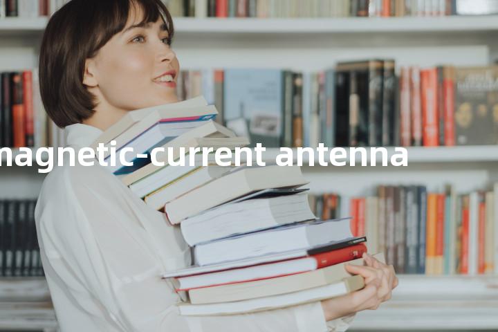 magnetic-current antenna单词图解，单词释义场景配图