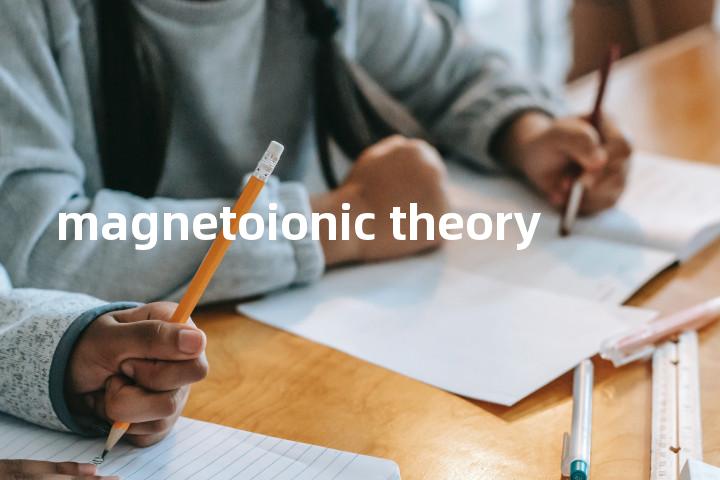 magnetoionic theory单词图解，单词释义场景配图