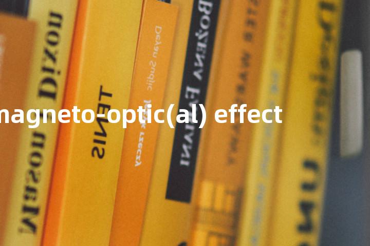 magneto-optic(al) effect单词图解，单词释义场景配图