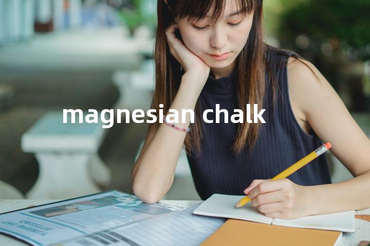 magnesian chalk单词图解，单词释义场景配图