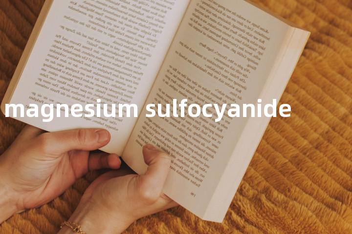 magnesium sulfocyanide单词图解，单词释义场景配图