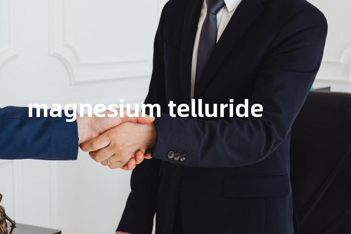 magnesium telluride单词图解，单词释义场景配图