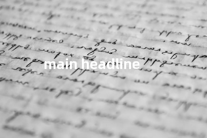 main headline单词图解，单词释义场景配图